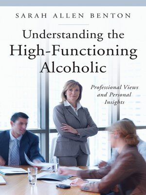 cover image of Understanding the High-Functioning Alcoholic